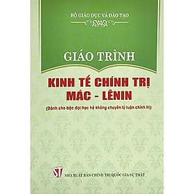 Giáo Trình Kinh Tế Chính Trị Mác - Lênin (Dành Cho Bậc Đại Học Hệ Không Chuyên Lý Luận Chính Trị) - Lý Gia
