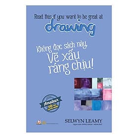 Không Đọc Sách Này, Vẽ Xấu Ráng Chịu ! - 