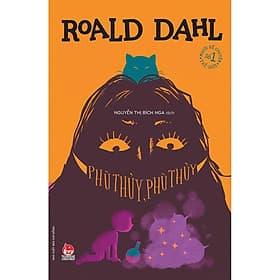 Tủ sách nhà văn Roald Dahl: Phù thủy, phù thủy - Kim Hye-Jin