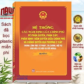 Sách Hệ Thống Các Nghị Định Về Phân Quyền, Phân Cấp; Phân Định Thẩm Quyền Giữa Chính Phủ Và Chính Quyền Địa Phương 2 Cấp (V2650TA) - Phương Phương