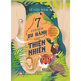 7 Chuyến Du Hành Vào Thiên Nhiên - NXB Phụ Nữ - Thiên Phú