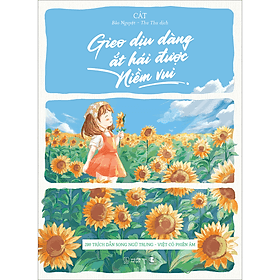 Sách Gieo Dịu Dàng Ắt Hái Được Niềm Vui - 200 Trích Dẫn Song Ngữ Trung - Việt Có Phiên Âm - Vũ