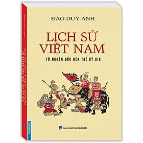Sách Lịch Sử Việt Nam Từ Nguồn Gốc Đến Thế Kỷ Xix (Bìa Mềm) - Nhã Nam