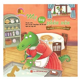 Sách Ngôi Nhà Ấm Áp - Mẹ Hay Phàn Nàn! - Minh Minh