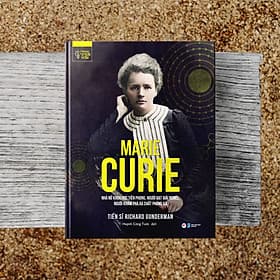 Marie Curie - Nhà Nữ Khoa Học Tiên Phong, Người Đạt Giải Nobel, Người Khám Phá Ra Chất Phóng Xạ - Vân Phong