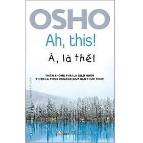Osho À Là Thế - Ah This! - Làn