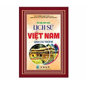 Tìm Hiểu Kiến Thức Lịch Sử Việt Nam Qua Các Thời Kì - HA - Nhã Nam