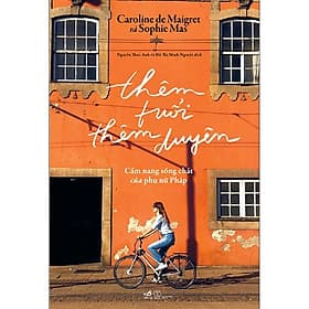 Thêm Tuổi Thêm Duyên - Cẩm Nang Sống Chất Của Phụ Nữ Pháp