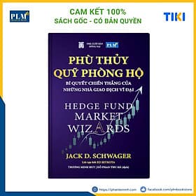 PHÙ THỦY QUỸ PHÒNG HỘ – Bí Quyết Chiến Thắng Của Những Nhà Giao Dịch Vĩ Đại (Hedge Fund Market Wizards) - Minh Minh