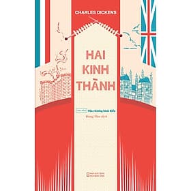 Hai Kinh Thành (TB 2024) - tác giả Charles Dickens - Tao Đàn xuất bản - 