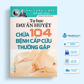 Khí Công Y Đạo - Tự Học Day Ấn Huyệt Chữa 104 Bệnh Cấp Cứu Thường Gặp - Đỗ Đức Ngọc - Tái Bản - Vanlangbooks - Hú