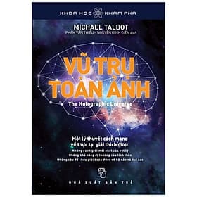 Sách Khoa Học Khám Phá - Vũ Trụ Toàn Ảnh - Michael Talbot