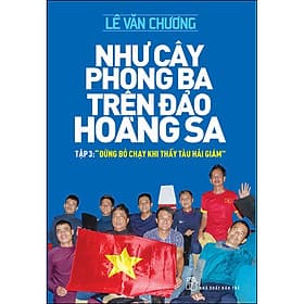 Sách Như Cây Phong Ba Trên Đảo Hoàng Sa Tập 3: Đừng Bỏ Chạy Khi Thấy Tàu Hải Giám