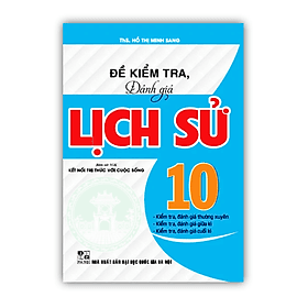 Đề kiểm tra, đánh giá lịch sử 10 (bám sát sgk kết nối tri thức với cuộc sống) - Tri Thức