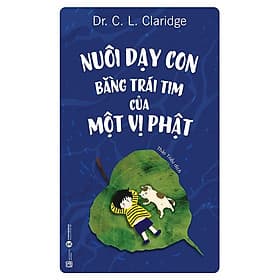 Nuôi Dạy Con Bằng Trái Tim Của Một Vị Phật - Tim O’Shei