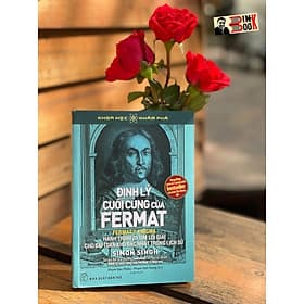 (In lần thứ 8 năm 2023 – Tủ sách Khoa học khám phá) - ĐỊNH LÝ CUỐI CÙNG CỦA FERMAT - Simon Singh – Phạm Văn Thiều, Phạm Việt Hưng dịch - Nhà xuất bản Trẻ - Simon Singh