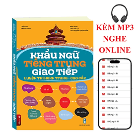 Khẩu Ngữ Tiếng Trung Giao Tiếp Luyện Thi HSKK Trung - Cao Cấp + KÈM MP3 NGHE ONLINE - G
