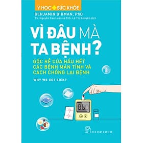VÌ ĐÂU MÀ TA BỆNH? – Benjamin Bikman, PhD – TS. Nguyễn Cao Luân - ThS Lê Thị Khuyên dịch – NXB Trẻ - Luana Rinaldo