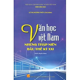 Văn Học Việt Nam Những Thâp Niên Đầu Thế Kỷ XXI (Sách Chuyên Khảo) - Nhà xuất bản Larousse