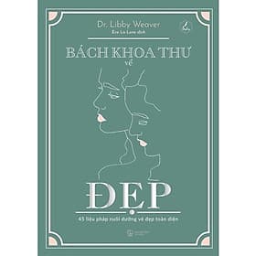 Bách Khoa Thư Về Đẹp – 45 Liệu Pháp Nuôi Dưỡng Vẻ Đẹp Toàn Diện - Việt Thư