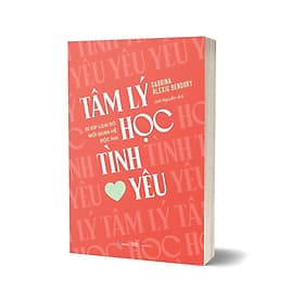 Tâm Lý Học Tình Yêu - Bí Kíp Loại Bỏ Mối Quan Hệ Độc Hại - Lý Nam