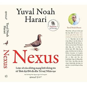 (Bìa cứng) NEXUS – Lược sử của những mạng lưới thông tin từ Thời đại Đồ đá đến Trí tuệ nhân tạo – Yuval Noah Harari – Omega - Nhân Trí Việt