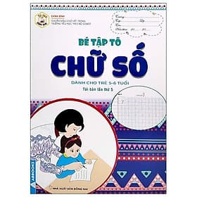 Tủ Sách Mầm Non - Bé Tập Tô - Chữ Số (Dành Cho Trẻ 5-6 Tuổi) - Cty TNHH TM&DV VH GD Phía Nam