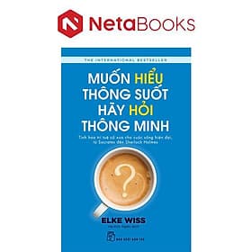 Muốn Hiểu Thông Suốt Hãy Hỏi Thông Minh
