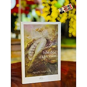 HỖN ĐỘN VÀ KHU VƯỜN - Nguyễn V.ĩnh T.iến - Nhã Nam - NXB Hội nhà văn - Nguyễn Nam