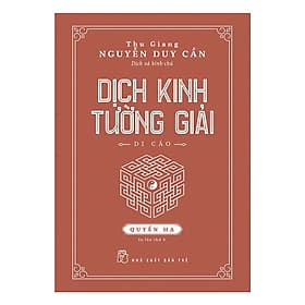 Thu Giang Nguyễn Duy Cần - Dịch Kinh Tường Giải (Di Cảo): Quyển Hạ _BOOKCITY - Giang Nguyễn