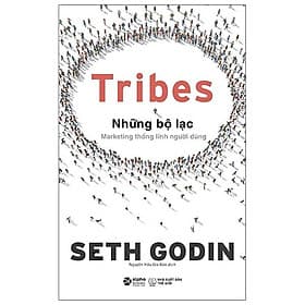 Sách Tribes – Những Bộ Lạc: Marketing Thống Lĩnh Người Dùng - Seth Godin