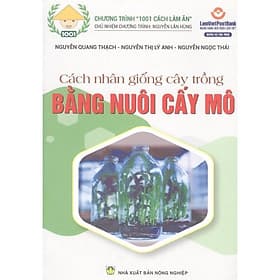 Cách Nhân Giống Cây Trồng Bằng Nuôi Cấy Mô - Công Nghệ Nhân Giống Hiệu Quả Cho Tương Lai - NXB Nông Nghiệp - Nha Nha