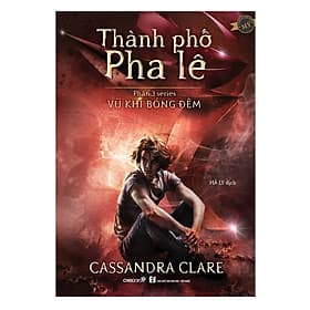 Sách Phần 3 Series Vũ Khí Bóng Đêm: Thành Phố Pha Lê - Pha Lê
