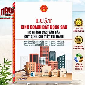 Sách Luật Kinh Doanh Bất Động Sản – Hệ thống Các Văn Bản Quy Định Chi Tiết Thi Hành (V2476T) - Việt Hà