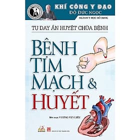 Khí Công Y Đạo - Tự Day Ấn Huyệt Chữa Bệnh - Bệnh Tim Mạch Và Huyết - Hú