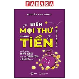 Biến Mọi Thứ Thành Tiền - Make Money - Nguyễn Anh Dũng