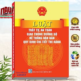 Sách Luật Trật Tự, An Toàn Giao Thông Đường Bộ - Hệ thống Văn Bản Quy Định Chi Tiết Thi Hành - V2555T - An Thi