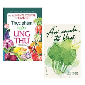 Combo Phương Pháp Ăn Uống Lành Mạnh, An Toàn, Ngừa Ung Thư: Ăn Xanh Để Khỏe + Thực Phẩm Ngừa Ung Thư /Sách Y Học ( Tặng kèm Bookmark Green Life) - An Lan
