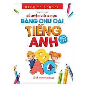 Sách Back To School - Bé Luyện Viết & Học Bảng Chữ Cái Tiếng Anh – Song Ngữ Anh Việt - Việt Anh
