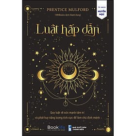 Sách Luật Hấp Dẫn - Quy Luật Về Sức Mạnh Tâm Trí Và Phát Huy Năng Lượng Tích Cực Để Làm Chủ Định Mệnh - Prentice Mulford