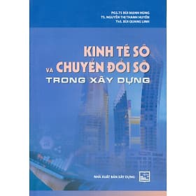 Kinh Tế Số Và Chuyển Đổi Số Trong Xây Dựng -PGS. TS. Bùi Mạnh Hùng, TS. Nguyễn Thị Thanh Huyền, ThS. Bùi Quang Linh - Thanh Thanh