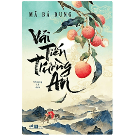VẢI TIẾN TRƯỜNG AN – Mã Bá Dung – Nhượng Lê dịch - Nhã Nam – NXB Hà Nội - An Nam