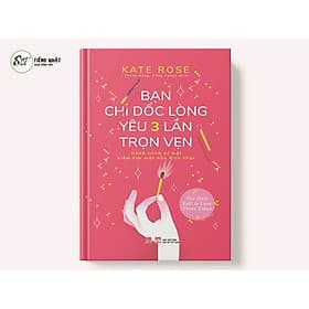 BẠN CHỈ DỐC LÒNG YÊU BA LẦN TRỌN VẸN