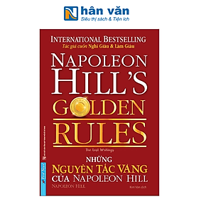 Những Nguyên Tắc Vàng Của Napoleon Hill - Napoleon Hill - NG.UYÊN