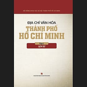 Địa Chí Văn Hóa Thành Phố Hồ Chí Minh - Tập 1: Lịch Sử - Minh Minh