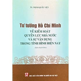 Tư tưởng Hồ Chí Minh về kiểm soát quyền lực nhà nước và sự vận dụng trong tình hình hiện nay