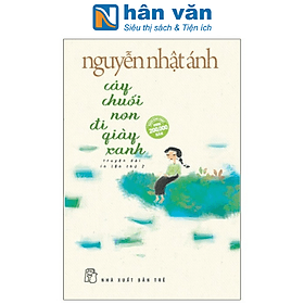 Cây Chuối Non Đi Giày Xanh (Bìa Mềm) - Di Di