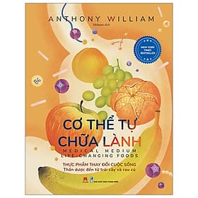 Cơ Thể Tự Chữa Lành - Thực Phẩm Thay Đổi Cuộc Sống - Hoàng Lan