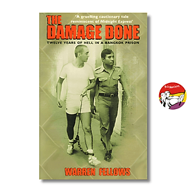 The Damage Done: Twelve Years Of Hell In A Bangkok Prison by Warren Fellows - Sách tiếng anh - Orison Swett Marden