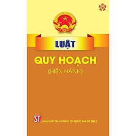 Luật Quy Hoạch (Hiện Hành) - NXB Chính Trị Quốc Gia